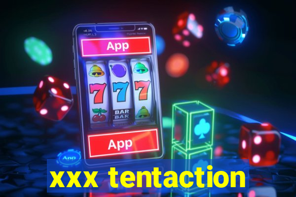 xxx tentaction